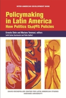 Policymaking in Latin America: How Politics Shapes Policies (David Rockefeller/Inter-American Development Bank) 159782061X Book Cover
