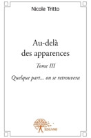 Au-delà des apparences: Quelque part ... on se retrouvera (French Edition) 2332601422 Book Cover