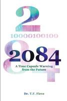 2084: A Time Capsule Warning from the Future 1480927473 Book Cover