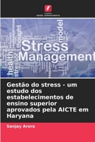 Gestão do stress - um estudo dos estabelecimentos de ensino superior aprovados pela AICTE em Haryana 6206302660 Book Cover