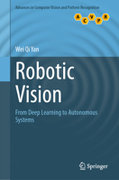 Robotic Vision: From Deep Learning to Autonomous Systems 9819543592 Book Cover