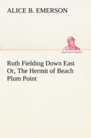 Ruth Fielding Down East; or, The Hermit of Beach Plum Point 1514735423 Book Cover