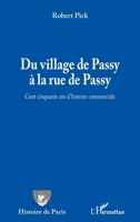 Du village de Passy à la rue de Passy: Cent cinquante ans d'histoire commerciale (Histoire de Paris) (French Edition) 2343110131 Book Cover