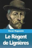 Le Regent de Lignieres 1543046304 Book Cover