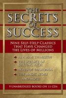 The Secrets of Success : Eight Self-Help Classics That Have Changed the Lives of Millions (Gildan Audio Books) (Gildan Audio Books) 1596590378 Book Cover