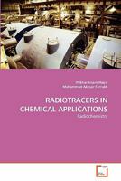 RADIOTRACERS IN CHEMICAL APPLICATIONS: Radiochemistry 3639312082 Book Cover