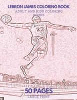 Lebron James Coloring Book: 50 pages - Ideal for Kids and Adults B0CV6CJD8B Book Cover