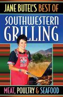 Best of Southwestern Grilling Meat, Poultry and Fish 1478197935 Book Cover