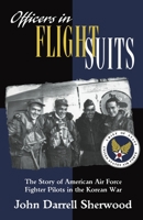 Officers in Flight Suits: The Story of American Air Force Fighter Pilots in the Korean War 0814781101 Book Cover