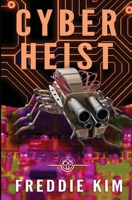 Cyber Heist (The Cyber Heist Files Book 1) 1773500759 Book Cover