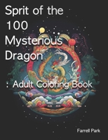 Sprit of the 100 Mysterious Dragon: Adult Coloring Book B0C9SP2G5P Book Cover