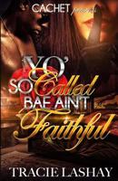 Yo' So Called Bae Ain't Faithful 1530645778 Book Cover