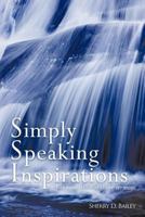 Simply Speaking Inspirations: A compilation of short sermons 1463437781 Book Cover