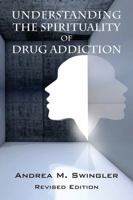 Understanding the Spirituality of Drug Addiction 1481749080 Book Cover