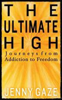 The Ultimate High: Journeys from Addiction to Recovery with Sai Baba 1484194969 Book Cover