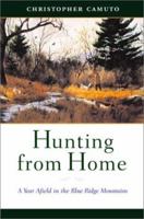 Hunting From Home: A Year Afield In The Blue Ridge Mountains 0393049159 Book Cover