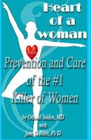 Heart of a Woman: Prevention and Cure of the #1 Killer of Women! 1519441533 Book Cover