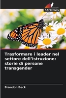 Trasformare i leader nel settore dell'istruzione: storie di persone transgender 6630320654 Book Cover