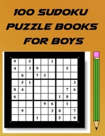 100 Sudoku Puzzle Books For Boys: Fun Challenge Collection of Sudoku Problems with Easy, Medium,Hard,Very Hard Levels of Difficulty to Improve your Game B08GFZKYFH Book Cover