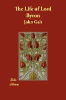 The Life of Lord Byron 153272280X Book Cover