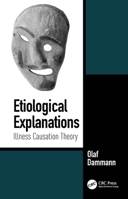 Etiological Explanations: Illness Causation Theory 0367471302 Book Cover