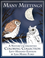 Many Meetings: A Nature's Curiosities Coloring Collection Left-Handed Edition 1544194358 Book Cover