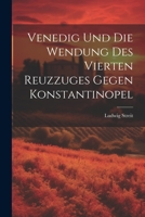 Venedig Und Die Wendung Des Vierten Reuzzuges Gegen Konstantinopel 1021719293 Book Cover