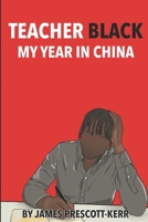 Teacher Black: My Year In China null Book Cover