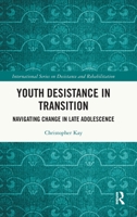 Youth Desistance in Transition: Navigating change in late adolescence (International Series on Desistance and Rehabilitation) 1032915811 Book Cover
