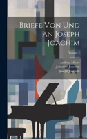 Briefe von und an Joseph Joachim Volume; Volume 3 1021550612 Book Cover