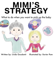 MIMI'S STRATEGY: What to do when you want to pick up the baby 1643165801 Book Cover