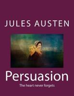 Persuasion: The heart never forgets 151885219X Book Cover