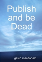 Publish and be Dead 1847997287 Book Cover