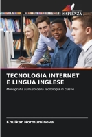 TECNOLOGIA INTERNET E LINGUA INGLESE: Monografia sull'uso della tecnologia in classe 6205993872 Book Cover