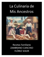 La Culinaria de mis Ancestros: Recetas Autóctonas (Spanish Edition) B0DSSY3CCB Book Cover