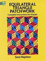 Equilateral Triangle Patchwork: Complete Instructions for 11 Quilts (Dover Needlework Series) 0486270483 Book Cover