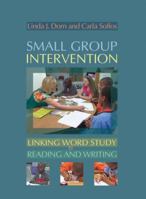 Small Group Intervention: Linking Word Study to Reading and Writing 1571108149 Book Cover