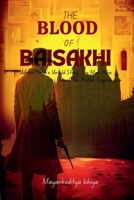 The Blood of Baisakhi: Udham Singh’s Untold Story: The Man Who Shook the British Empire B0FK5WGZSB Book Cover