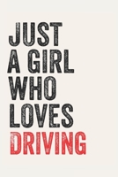 Just A Girl Who Loves Driving for Driving lovers Driving Gifts A beautiful: Lined Notebook / Journal Gift,, 120 Pages, 6 x 9 inches, Personal Diary, Driving Obsessed, Driving Hobby, Driving Lover, Per 1678893064 Book Cover
