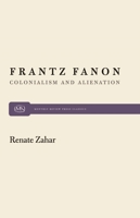 Frantz Fanon: Colonialism and Alienation 0853453748 Book Cover