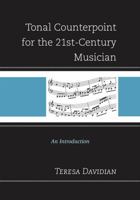 Tonal Counterpoint for the 21st-Century Musician: An Introduction 1442234598 Book Cover