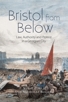 Bristol from Below: Law, Authority and Protest in a Georgian City 1783272449 Book Cover