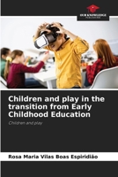 Children and play in the transition from Early Childhood Education 6208196949 Book Cover