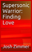 Supersonic Warrior: Finding Love 1087953774 Book Cover