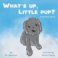 What's Up, Little Pup? A Nimbus Story B08F6Y3R3T Book Cover