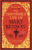 The Impossible Life of Mary Benson: The Extraordinary Story of a Victorian Wife 1843548615 Book Cover