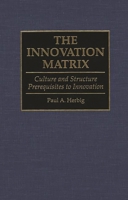 The Innovation Matrix: Culture and Structure Prerequisites to Innovation 089930933X Book Cover