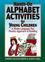 Hands-On Alphabet Activities for Young Children: A Whole Language Plus Phonics Approach to Reading 0876283946 Book Cover