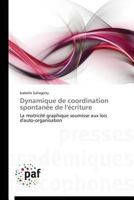 Dynamique de Coordination Spontana(c)E de L'A(c)Criture 3841621457 Book Cover