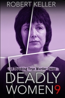 Deadly Women Volume 9: 20 Shocking True Crime Cases of Women Who Kill B08HW34P71 Book Cover